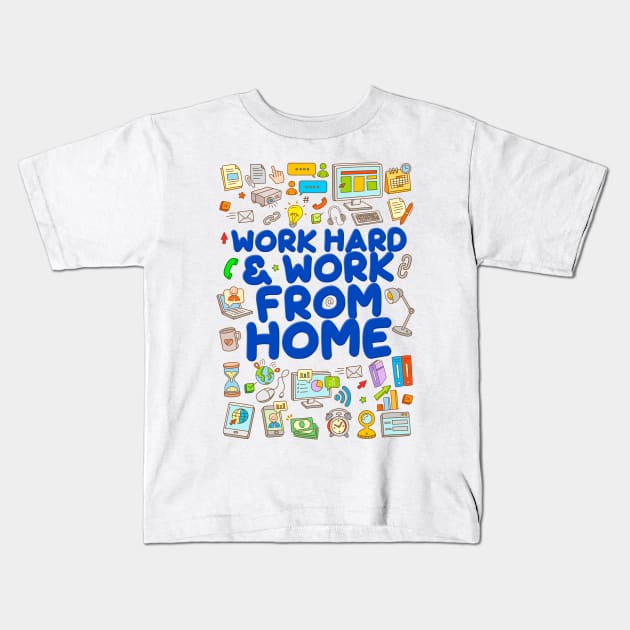 Work Hard and Work from Home Kids T-Shirt by simplecreatives